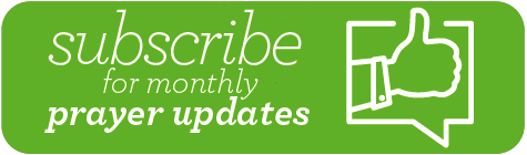 Subscribe now for monthly prayer updates